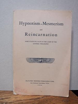 Hypnotism Mesmerism and Reincarnation Some Startling Facts in the Light of Esoteric Philosophy