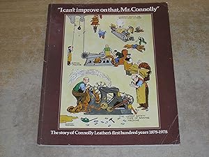I Can't Improve On that Mr Connolly: The Story Of Connolly Leather's First Hundred Years 1878 - 1978