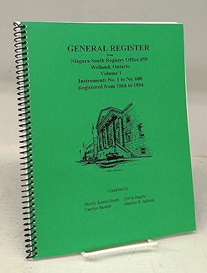 General Register from Niagara South Registry Office #59, Welland, Ontario. Volume I. Instruments ...