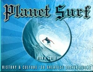 Planet Surf: History & Culture/50 Greatest Destinations