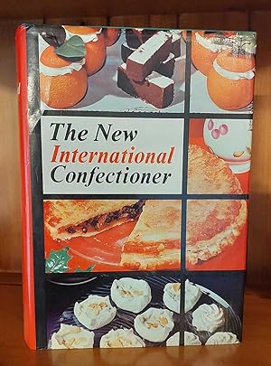 THE NEW INTERNATIONAL CONFECTIONER Confectionery, Cakes, Pastries, Desserts and Ices, Savouries