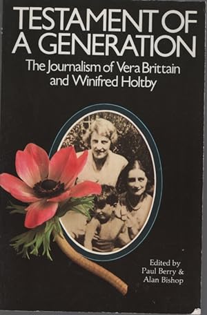 TESTAMENT OF GENERATION : THE JOURNALISM OF VERA BRITTAIN AND WINIFRED HOLTBY