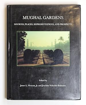 Mughal Gardens: Sources, Places, Representations and Prospects (Dumbarton Oaks History of Landsca...