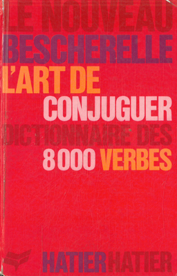 L'art de conjuguer. Dictionnaire des huit mille verbes usuels.