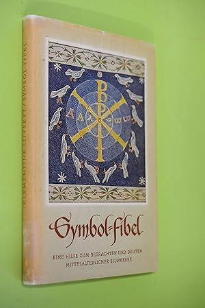 Symbol-Fibel : Eine Hilfe zum Betrachten und Deuten mittelalterlicher Bildwerke.