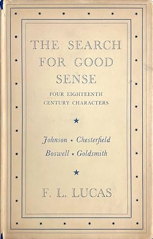 The Search For Good Sense: Four Eighteenth Century Characters: Johnson, Chesterfield, Boswell, Go...