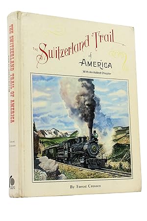 The Switzerland Trail of America: An Illustrated History of the Romantic Narrow Gauge Lines Runni...