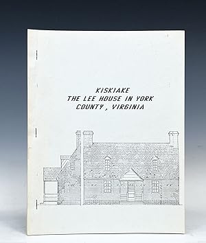 Kiskiake - The Lee House in York County, Virginia: A Report of the Archaeological Testing.