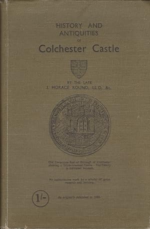 History and Antiquities of Colchester Castle
