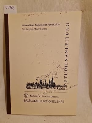 Baukonstruktionslehre: Grundlagen der traditionellen Baukonstruktionen. (= Studienanleitung der T...