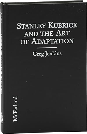 Stanley Kubrick and the Art of Adaptation (First Edition)