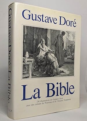 La bible - 230 illustrations de Gustave Doré avec des extraits du nouveau et de l'ancien testament