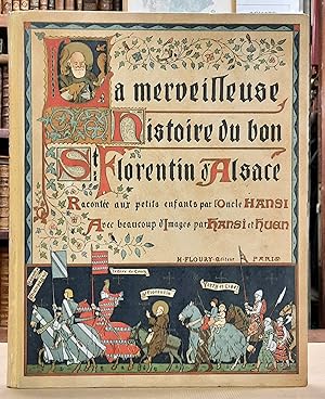 La Merveilleuse histoire du bon Saint Florentin d'Alsace racontée aux petits enfants par l'Oncle ...