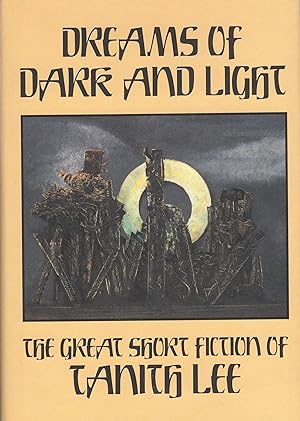 Dreams of Dark and Light: The Great Short Fiction of Tanith Lee