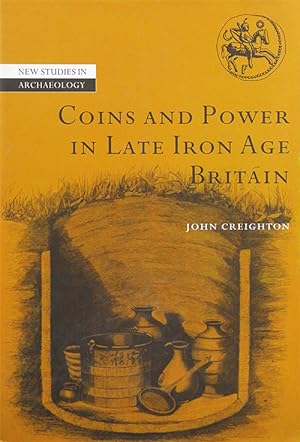 COINS AND POWER IN LATE IRON AGE BRITAIN