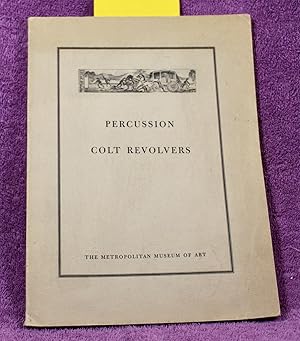 CATALOGUE OF A LOAN EXHIBITION OF PERCUSSION COLT REVOLVERS AND CONVERSIONS 1836 - 1873