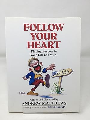 Follow Your Heart: Finding Purpose in Your Life and Work