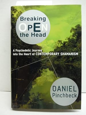 Breaking Open the Head: A Psychedelic Journey into the Heart of Contemporary Shamanism