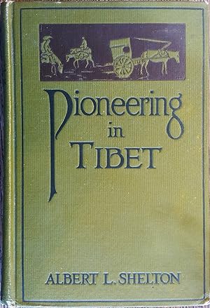 Pioneering in Tibet: A Personal Record of Life and Experience in Mission Fields