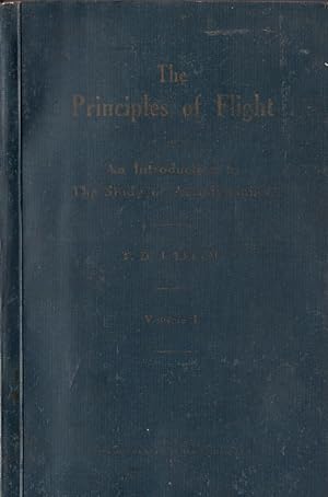 The Principles of Flight; or An Introduction to the Study of Aerodynamics. With a chapter on Appl...