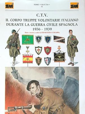 C.T.V. Il corpo truppe volontarie italiano durante la guerra civile spagnola
