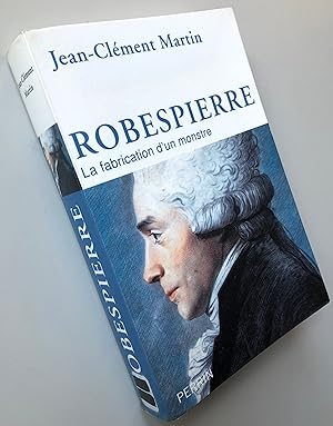 Robespierre : La fabrication d'un monstre