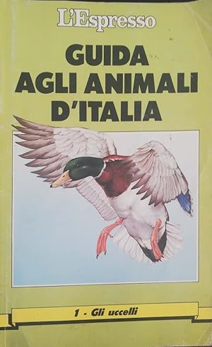 Guida agli animali d'Italia. Volume 1: gli uccelli