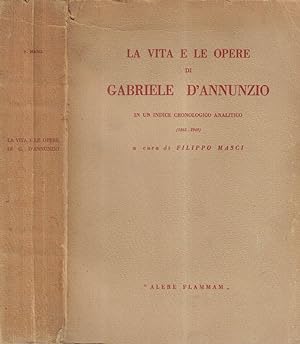 La vita e le opere di Gabriele d'Annunzio In un indice cronologico analitico 1863-1949