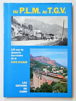 DU P.L.M. AU T.G.V. 125 ans de desserte ferroviaire de la Côte d'Azur