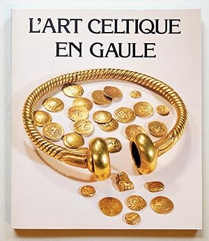 L'ART CELTIQUE EN GAULE Collections des Musées de Province (1983-1984)