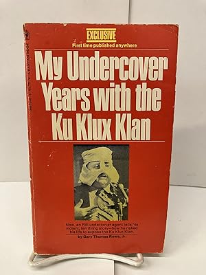 My Undercover Years With the Kl Klux Klan