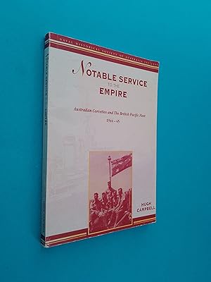 *SIGNED* Notable Service to the Empire: Australian Corvettes and the British Pacific Fleet, 1944-45