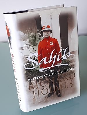 Sahib: The British Soldier in India 1750-1914