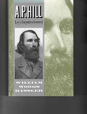 A. P. Hill: Lee's Forgotten General