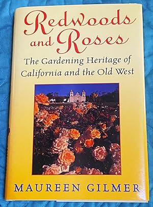 Redwoods and Roses, The Gardening Heritage of California and the Old West