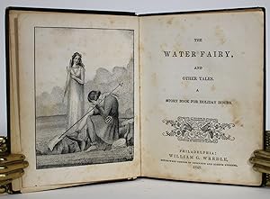 The Water Fairy, and Other Tales. A Story Book for Holiday Hours