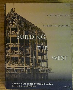Building the West: The Early Architects of British Columbia