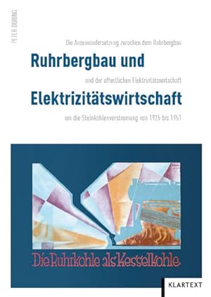 Ruhrbergbau und Elektrizitätswirtschaft: Die Auseinandersetzung zwischen dem Ruhrbergbau und der ...