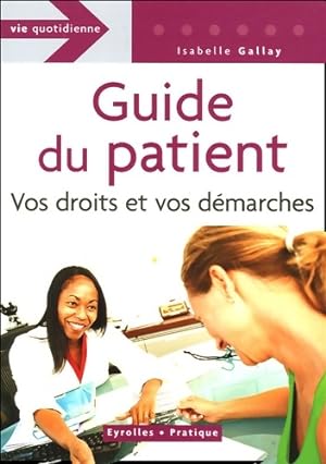 Guide du patient : Vos droits et vos d?marches - Isabelle Gallay