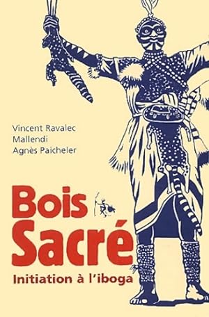 Bois sacr  - initiation   l'iboga - Mallendi Ravalec