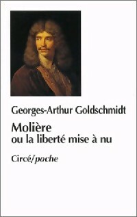 Moli re ou la libert  mise   nu - Georges-Arthur Goldschmidt