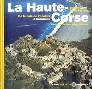 La Haute-Corse - De la baie de Focolara ? Calzarellu Bastia Calvi Saint-Florent - Emmanuel De Toma