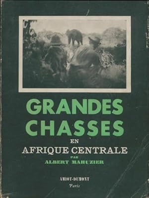 Grandes chasses en Afrique Centrale - Albert Mahuzier