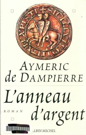 L'anneau d'argent - Aymeric de Dampierre