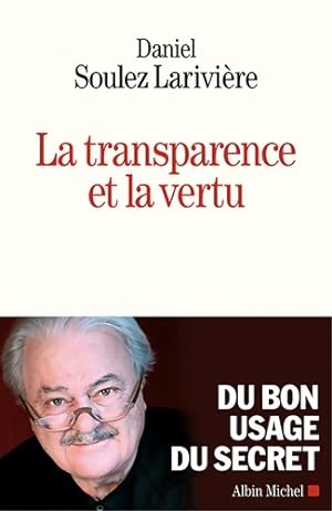 La Transparence et la vertu - Daniel Soulez-Larivi?re