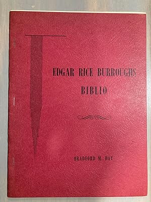 Edgar Rice Burroughs Biblio: Materials Toward a Bibliography of the Works of Edgar Rice Burroughs