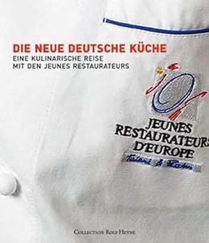 Die neue deutsche Küche: Eine kulinarische Reise mit den Jeunes Restaurateurs Eine kulinarische R...