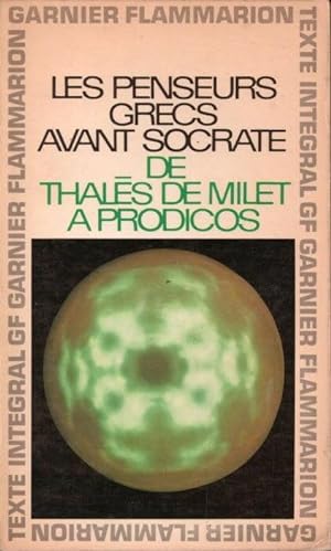 Les penseurs grecs avant Socrate : De Thalès de Milet à  Prodicos