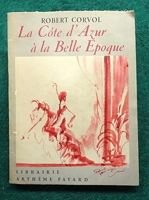 La Côte d'Azur à la Belle Epoque. Préface de Jean-Gabriel DOMERGUE.