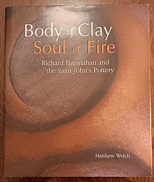 Body of Clay, Soul of Fire: Richard Bresnahan and the Saint John's Pottery